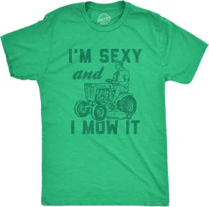 Mens I'm Sexy and I Mow It T Shirt Funny Yardwork Fathers Day Graphic Novelty Tee